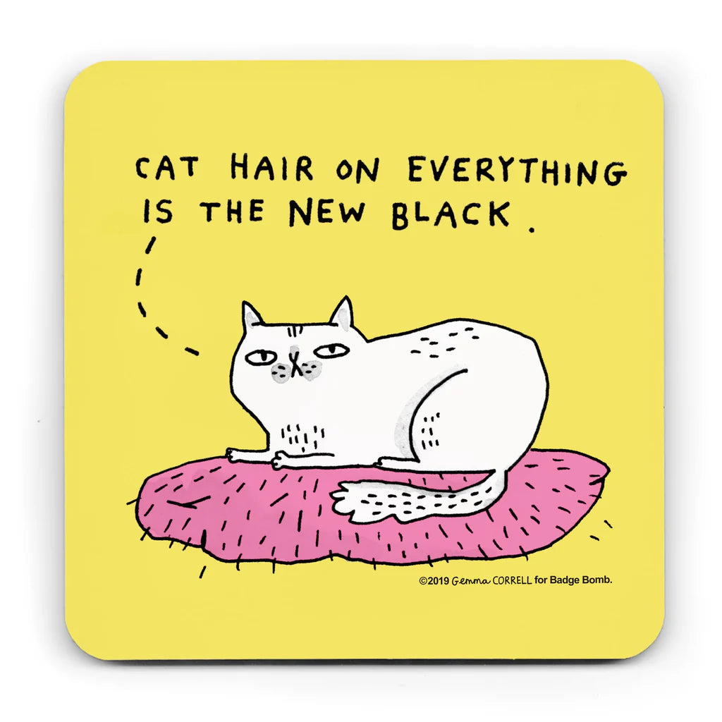 Cat Hair on Everything is The New Black - Coaster