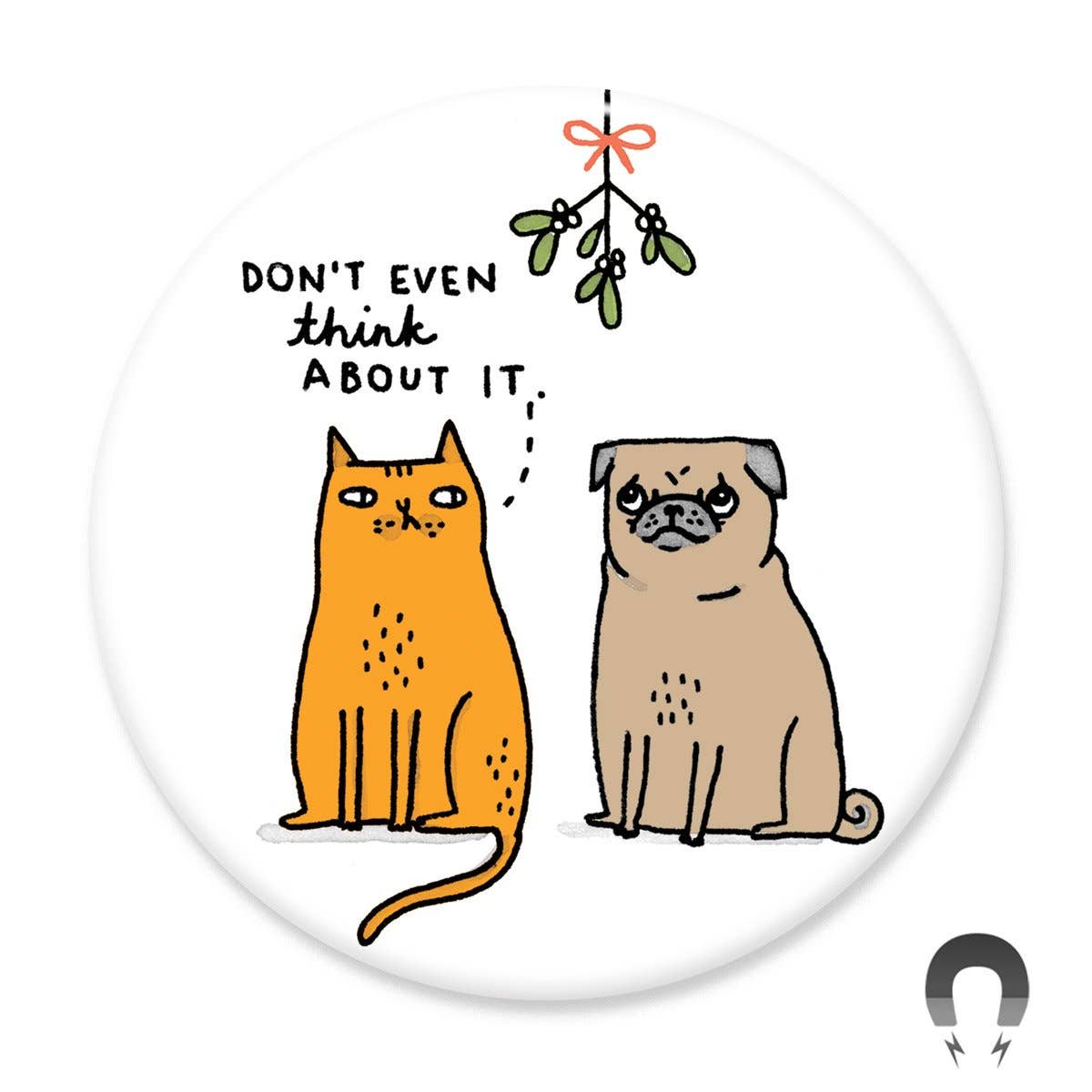 Don't Even Think About It Christmas Mistletoe Holiday - Magnet