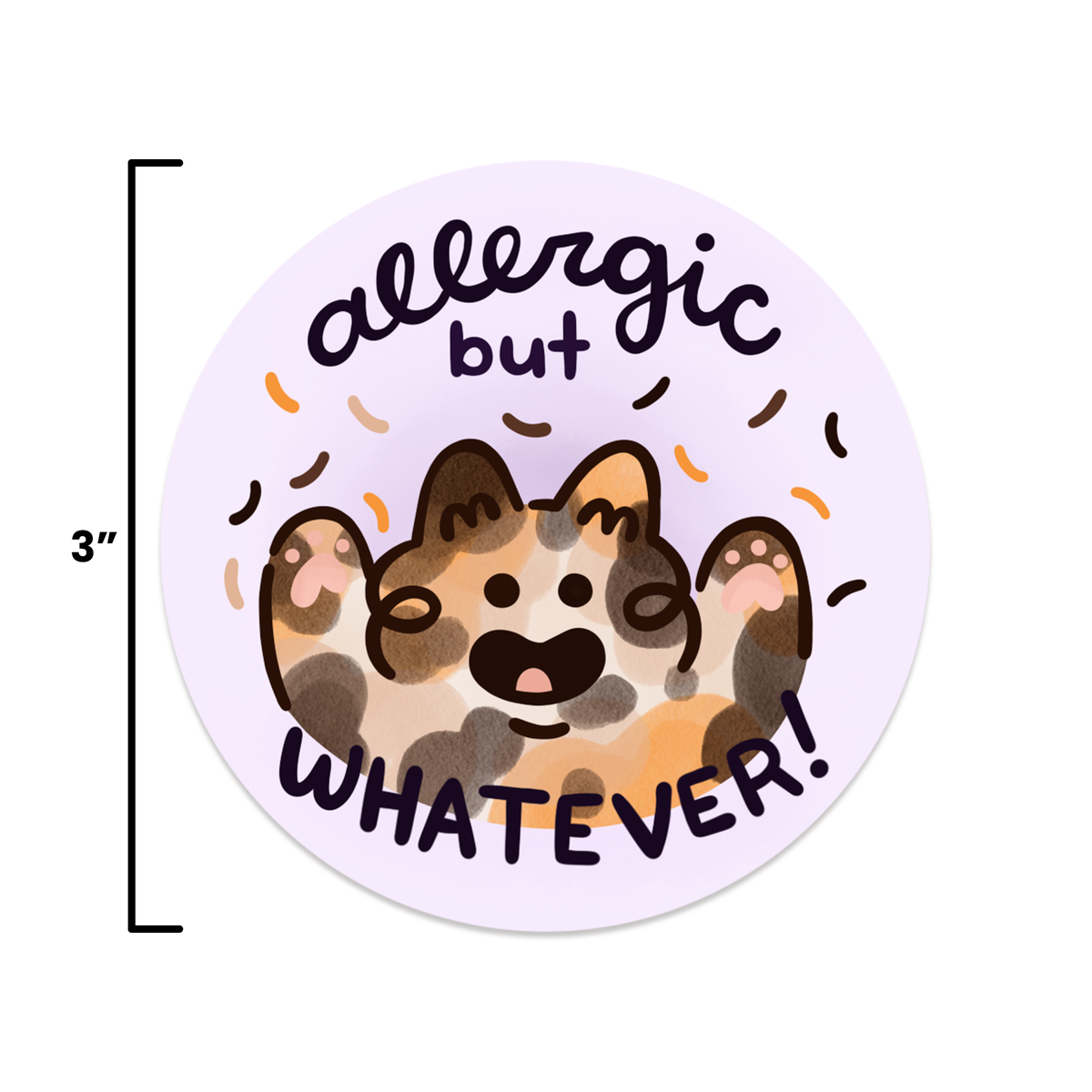 Allergic, But Whatever - Round Sticker