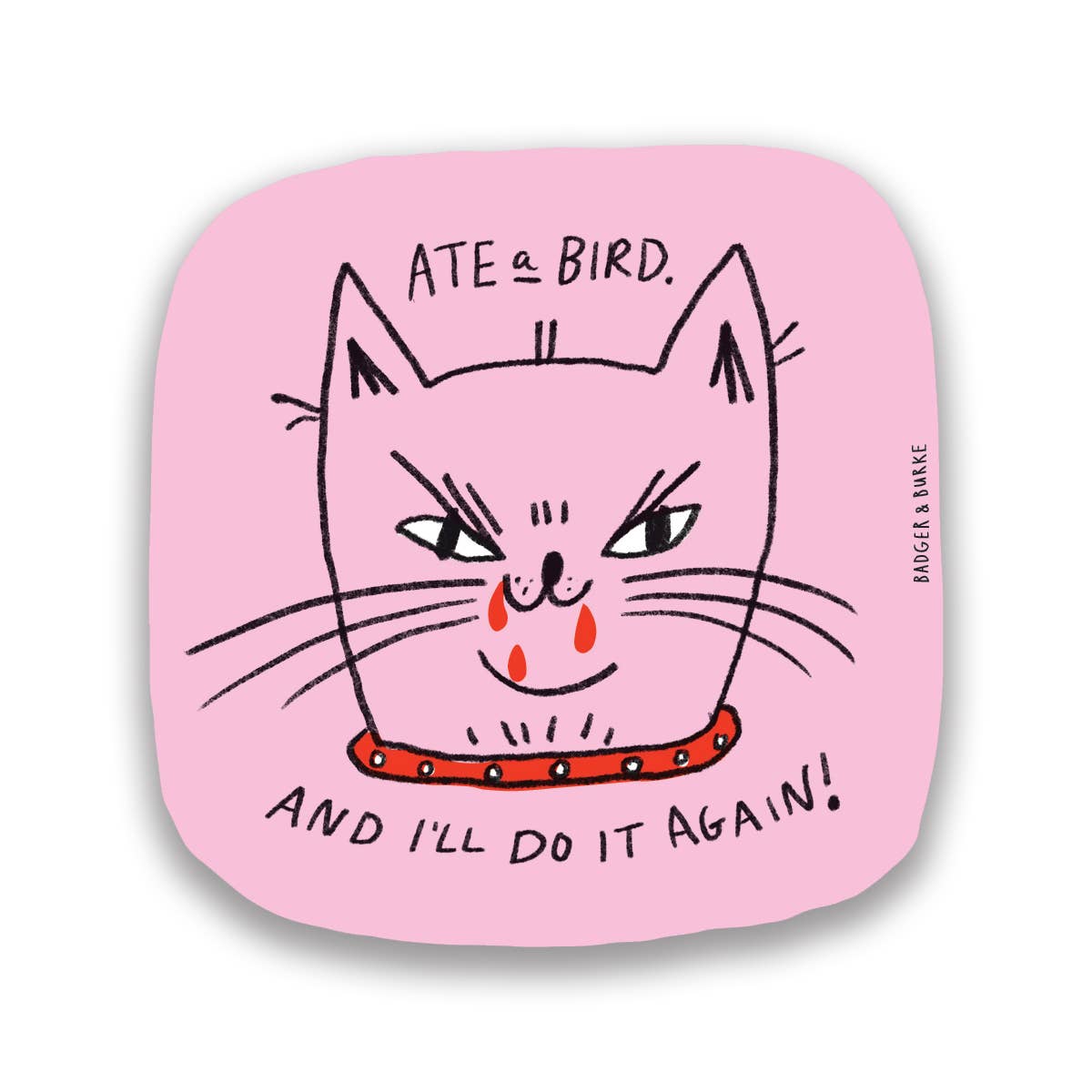 Ate a Bird - Rounded Square Sticker
