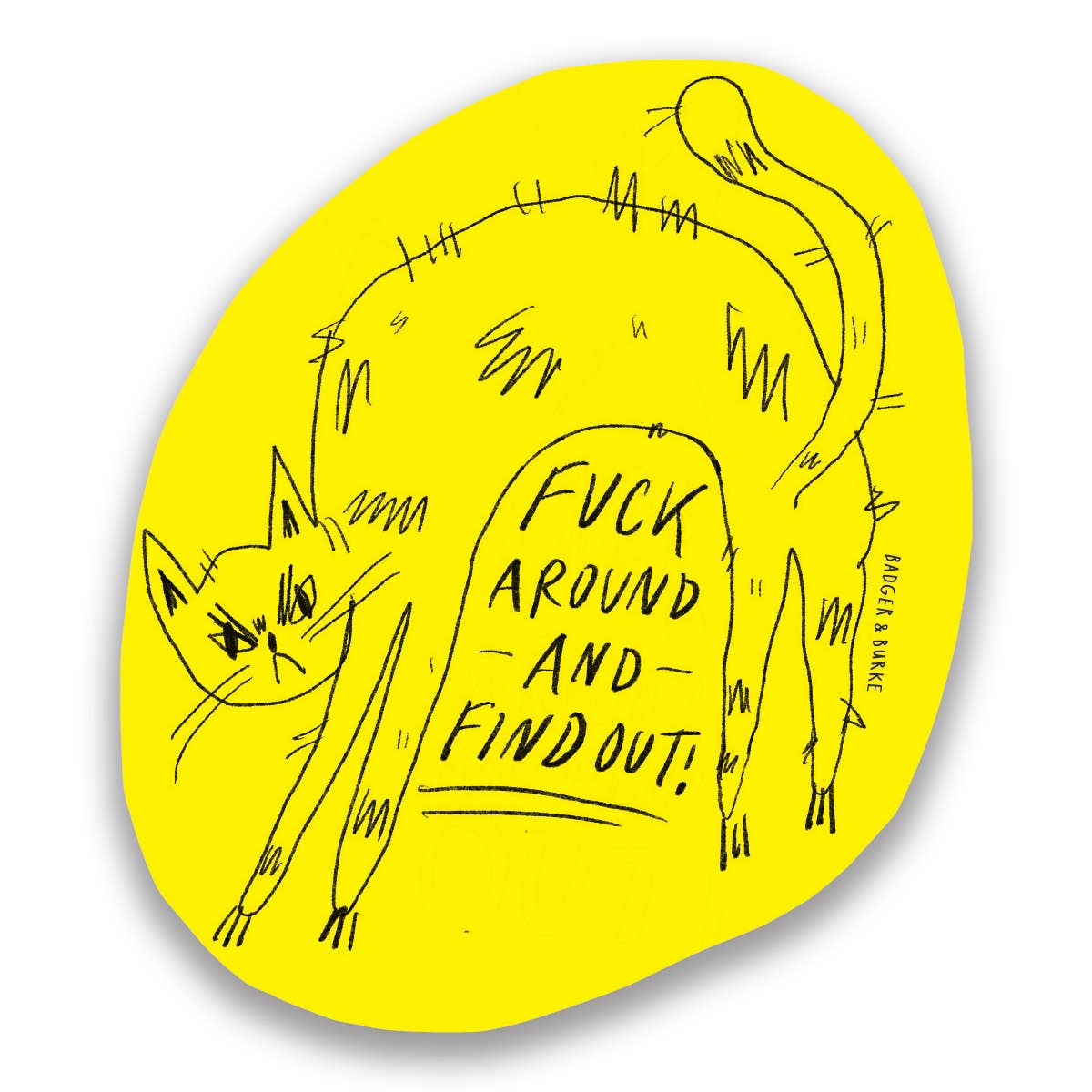 F*ck Around - Round Sticker