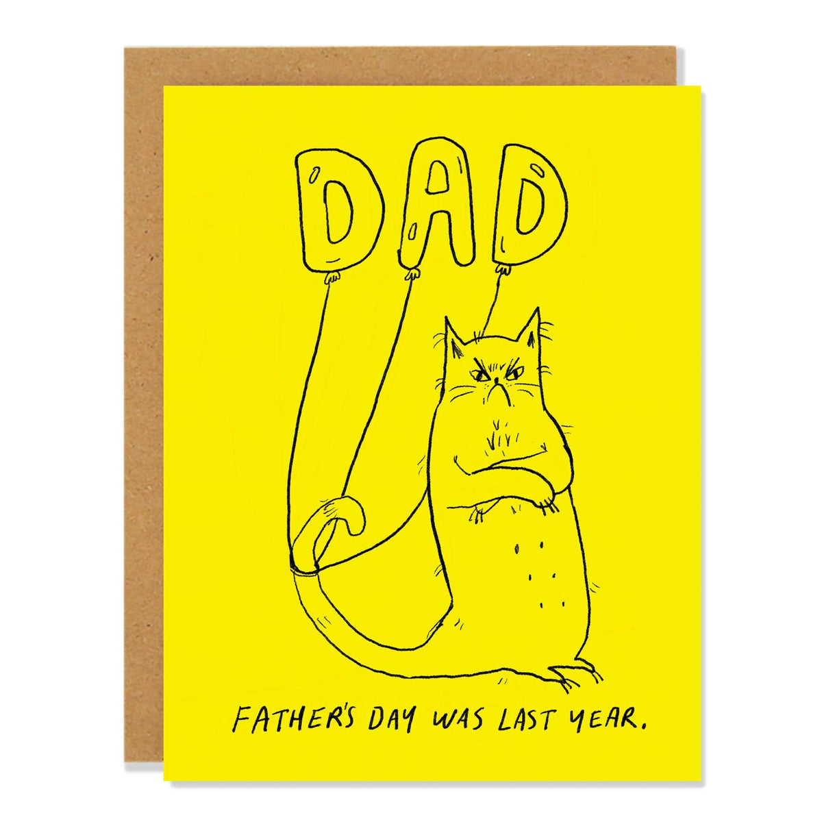 Father's Day Was Last Year - Greeting Card