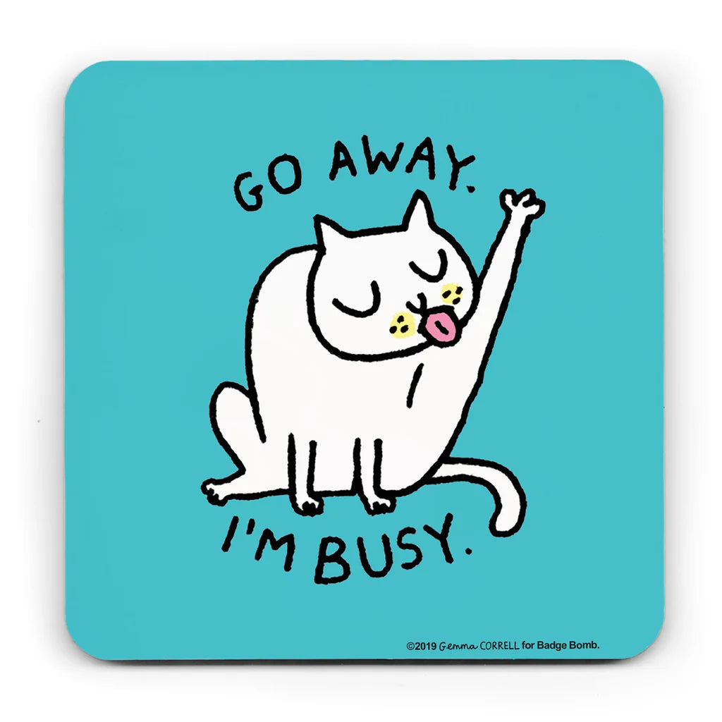 Go Away I&#39;m Busy - Cat Coaster