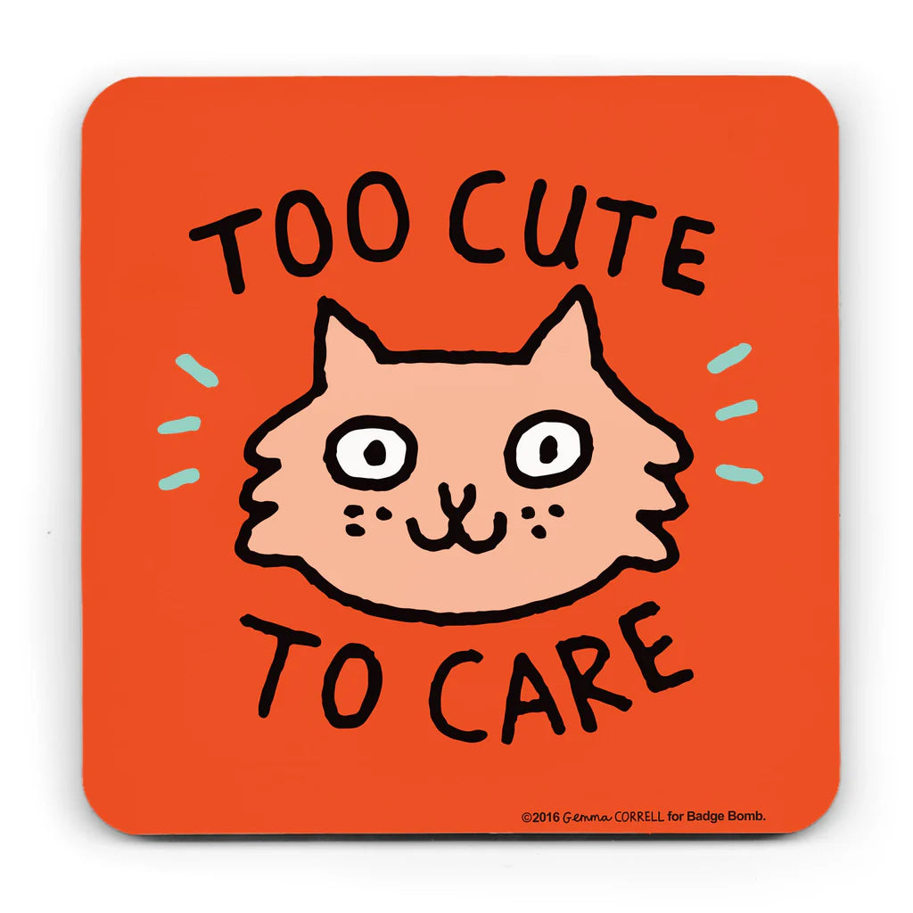 Too Cute To Care Cat - Coaster