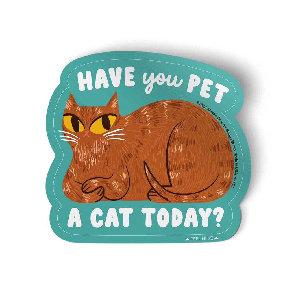 Have You Pet A Cat Today - Kiss Cut Sticker