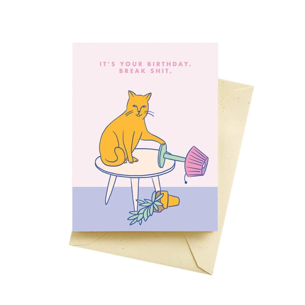 It&#39;s Your Birthday, Break Shit - Greeting Card